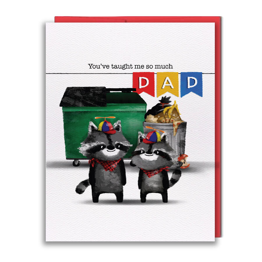 Greeting Card featuring two raccoons in front of a dumpster, with the caption "You've taught me so much dad".